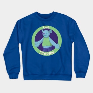 Got Dressed Crewneck Sweatshirt